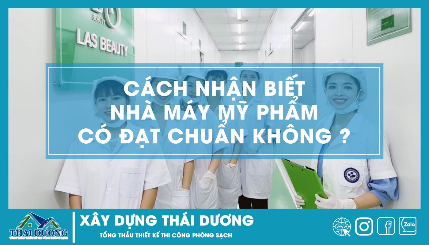 Cách nhận biết nhà máy mỹ phẩm có đạt chuẩn không ?