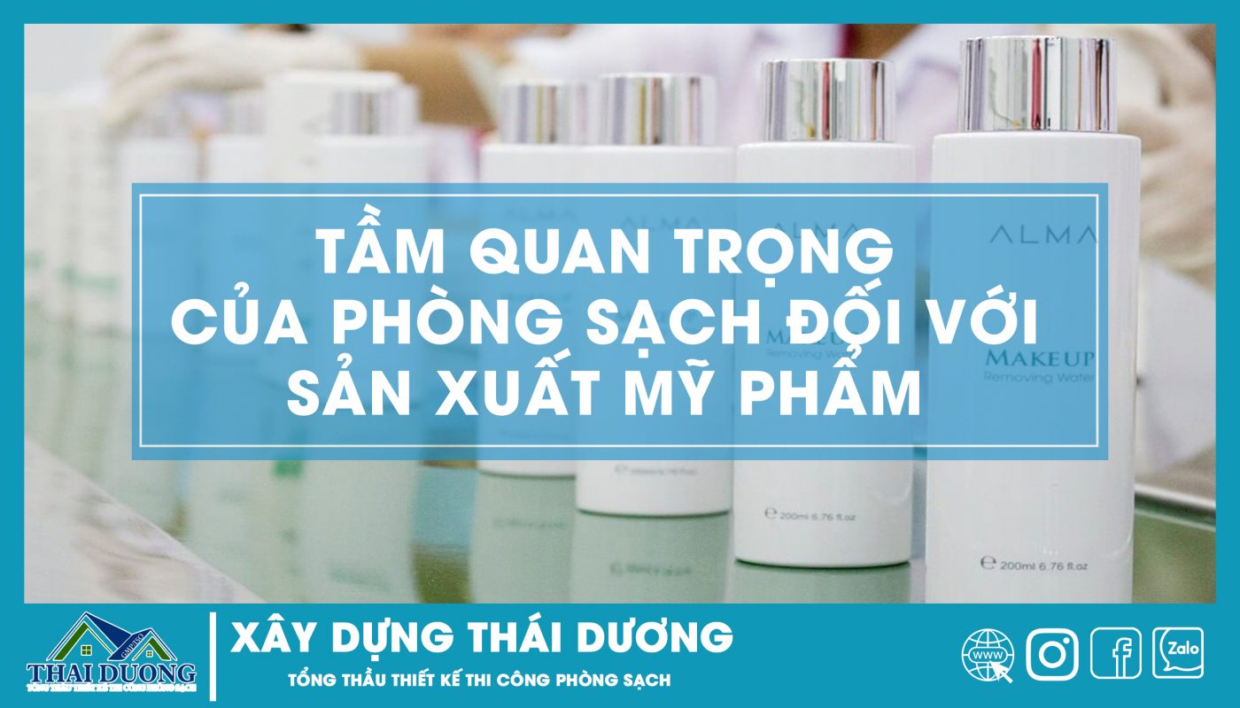 Tầm quan trọng của phòng sạch đối với sản xuất mỹ phẩm