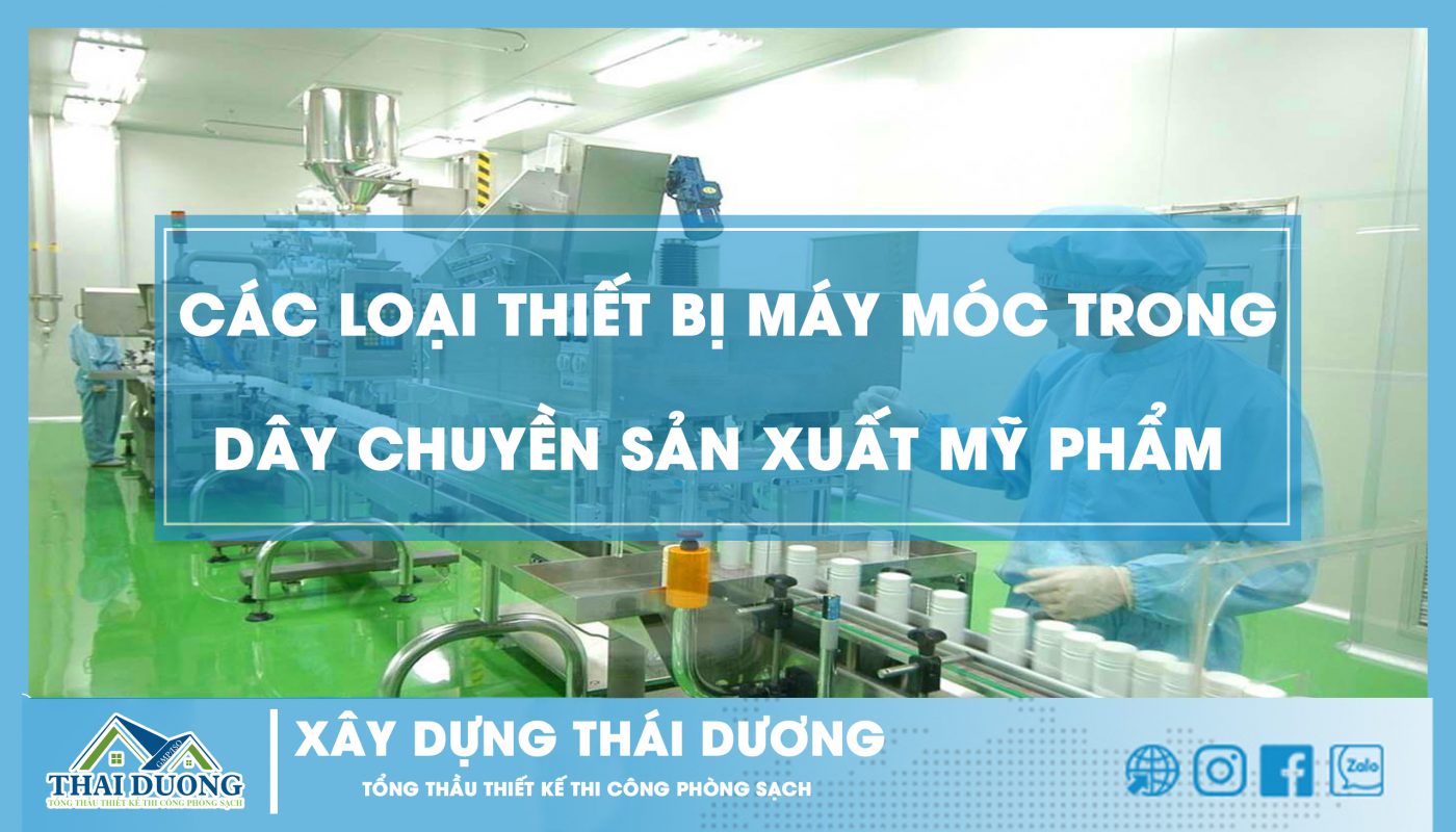 Tổng hợp các loại thiết bị máy móc trong dây chuyền sản xuất mỹ phẩm
